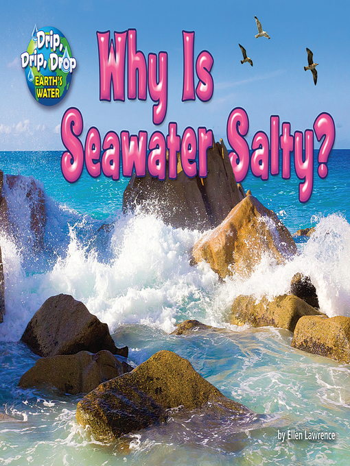 Title details for Why is Seawater Salty? by Ellen Lawrence - Available